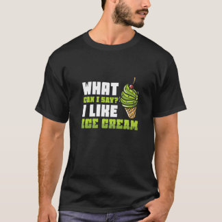 Camiseta What Can I Say I Like Ice Cream