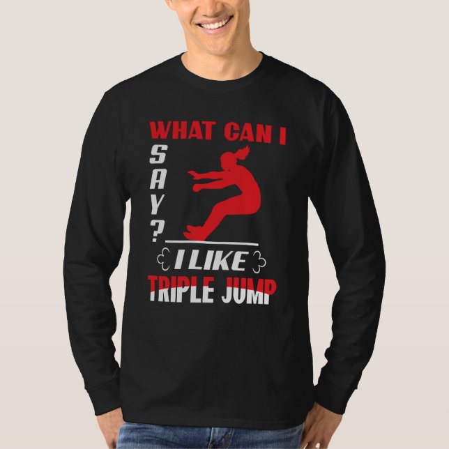 Camiseta What Can I Say I Like Triple Jump (Frente)