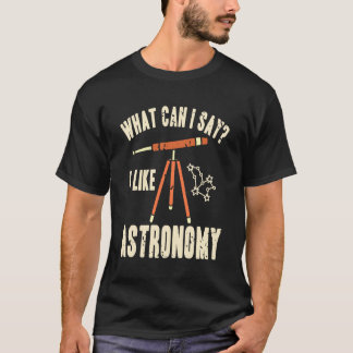 Camiseta What Can I Share I Like Astronomy Stars Fan
