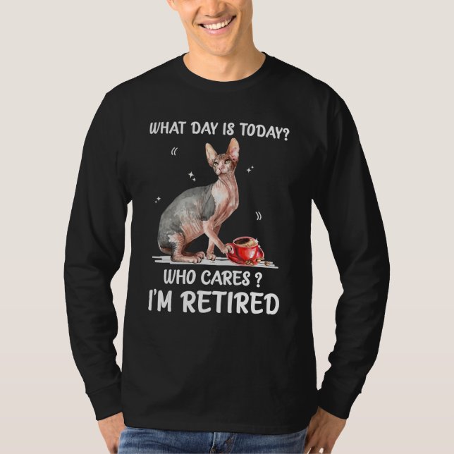 Camiseta What Day Is Today Who Cares I'm Retired Sphynx (Frente)