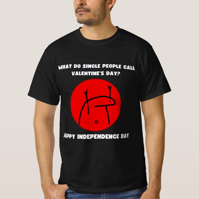 Camiseta What Do Single People Call Valentine`s Day? (Frente)