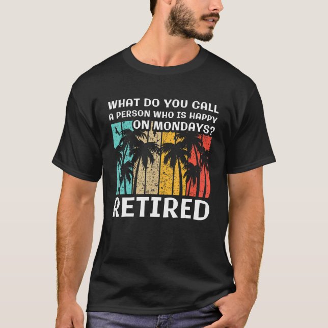Camiseta What do you Call a Person Who is Happy on Mondays  (Frente)