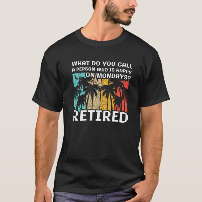 Camiseta What do you Call a Person Who is Happy on Mondays  (Frente)
