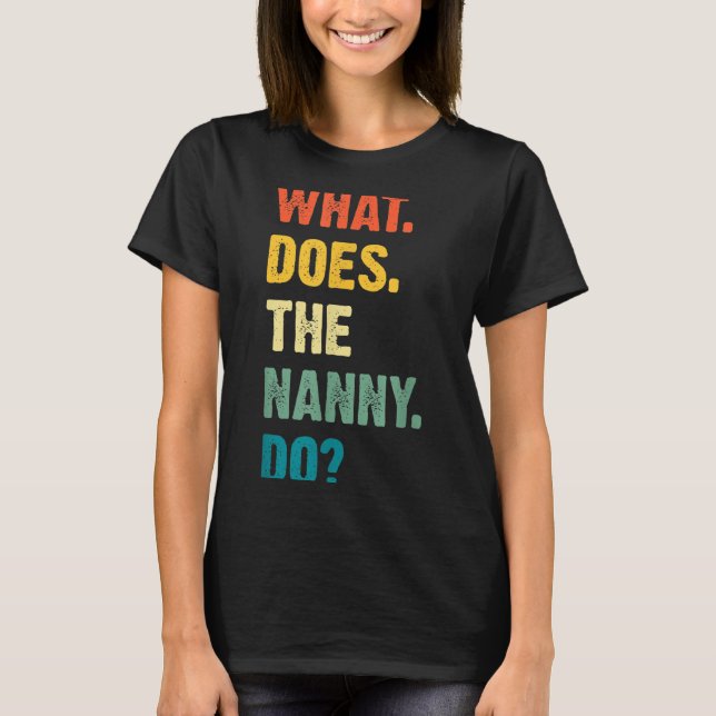 Camiseta What Does The Nanny Do Black Uni Adult  (Frente)