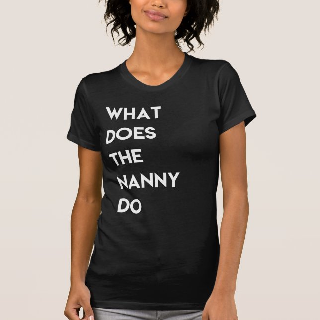 Camiseta What Does The Nanny Do Tshirt (Frente)