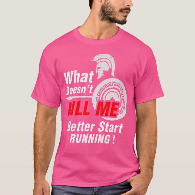 Camiseta What Doesn'T Kill Me Better Start Running Spartan (Frente)