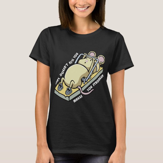 Camiseta What doesnt kill you makes you stronger (dark) (Frente)