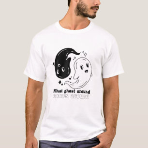 Camiseta What Ghost Around Comes Around Funny Halloween Boo