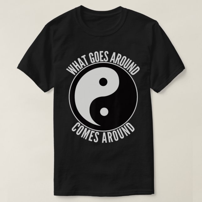 Camiseta What Goes Around Comes Around, Ying Yang  (Frente do Design)
