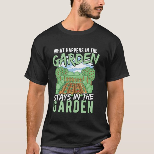 Camiseta What Happens in the Garden Stays in the Garden (Frente)