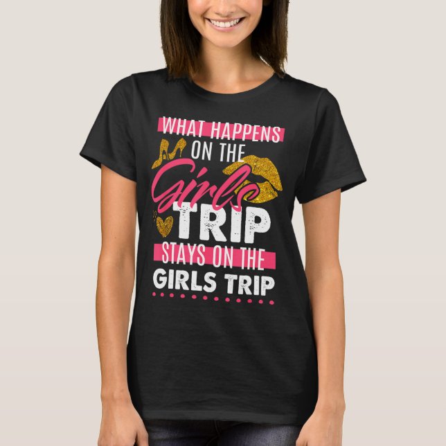 Camiseta What Happens On The Girls Trip Stays On The Girls (Frente)