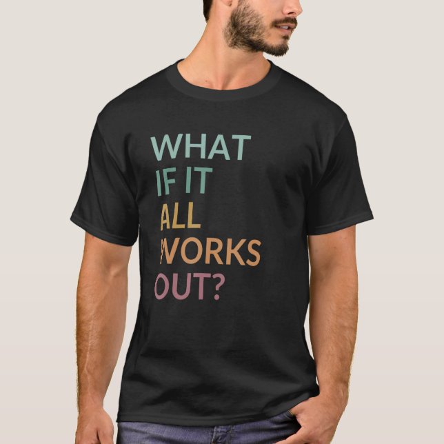 Camiseta What If It All Works Out Floral Quote Mental Healt (Frente)