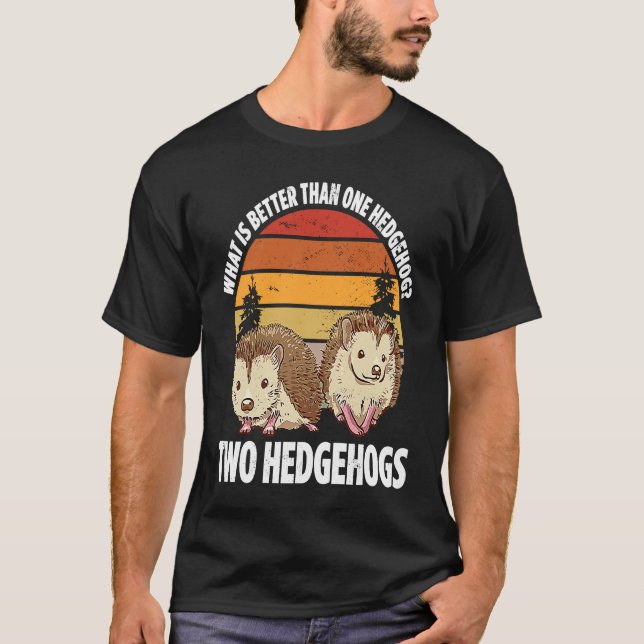 Camiseta What Is Better Than One Hedgehog Two Hedgehogs (Frente)