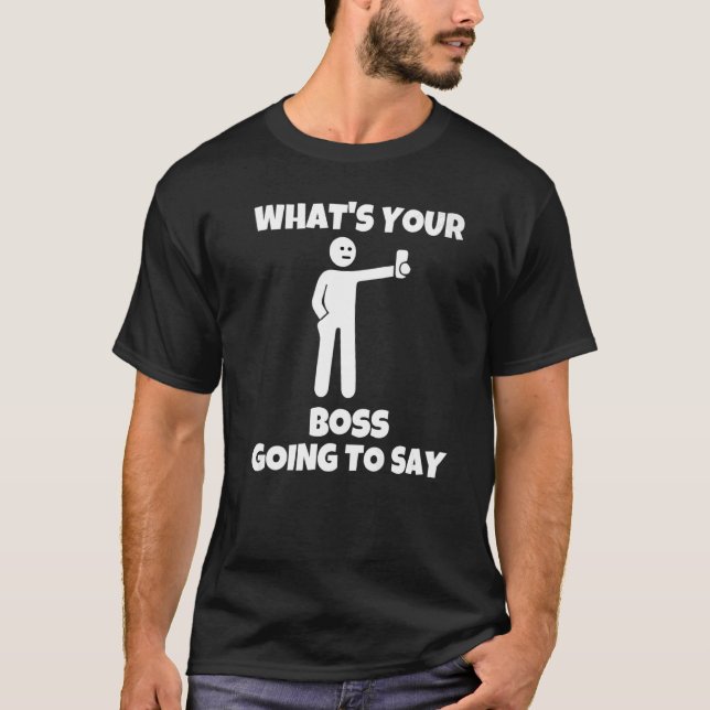 Camiseta What is your boss going to say  sarcastic camera m (Frente)