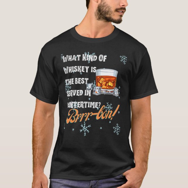 Camiseta What Kind Of Whiskey Is the Best Served in Wintert (Frente)