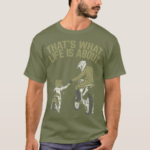 Camiseta What Life Is About Father Son Dirt Bike Match