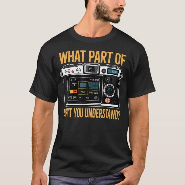 Camiseta What Part Dont You Understand Funny Manual Camera  (Frente)