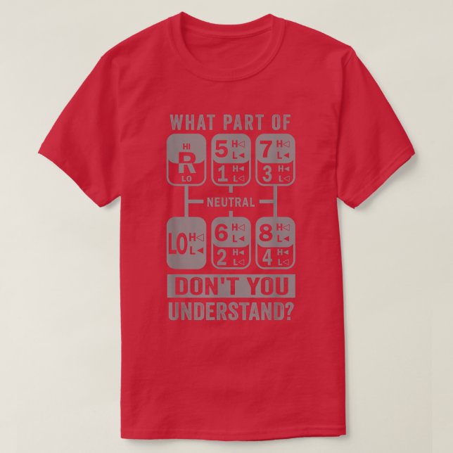 Camiseta What Part Don't You Understand Truck Gear Trucker  (Frente do Design)
