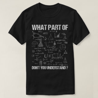 Camiseta What Part Of Don't You Understand | Funny Math