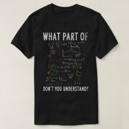 Camiseta What Part Of Don't You Understand | Funny Math