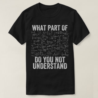 Camiseta What Part Of Don't You Understand | Funny Math