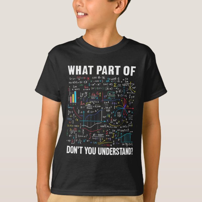 Camiseta What Part Of Don't You Understand _ Funny Math Tea (Frente)