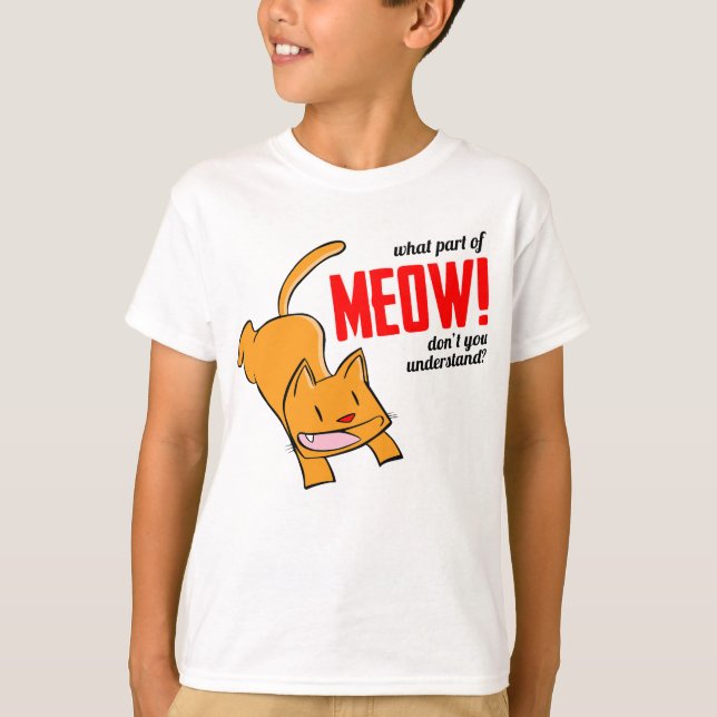Camiseta What part of meow don't you understand? (Frente)