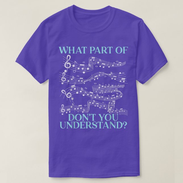 Camiseta What Part Of The Music Notes Don't You Understand  (Frente do Design)