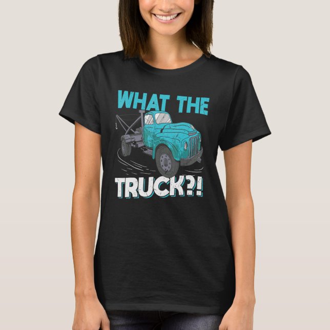 Camiseta What The Truck   Tow Trucker (Frente)
