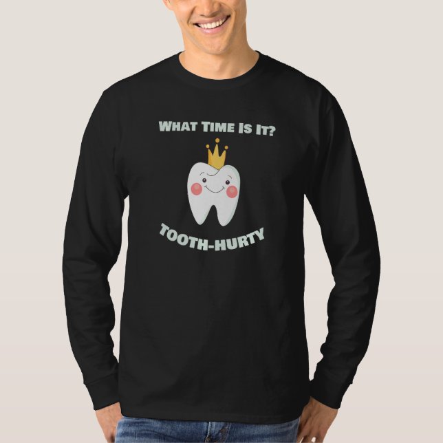 Camiseta What Time Is It Tooth Hurty Dental Dentist  Assist (Frente)