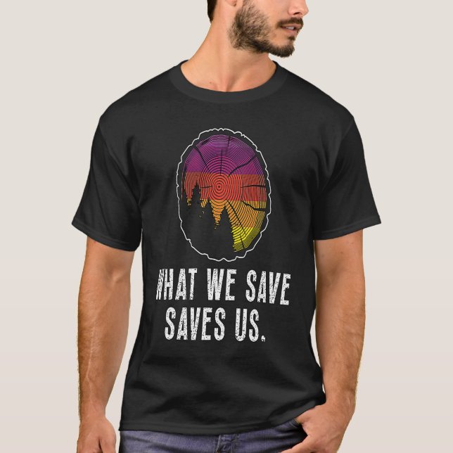 Camiseta What We Save Saves Us Loves Natural Reserve Conser (Frente)