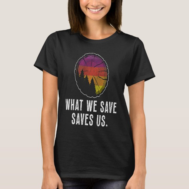 Camiseta What We Save Saves Us Loves Natural Reserve Conser (Frente)