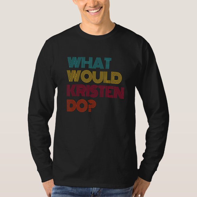 Camiseta What Would Kristen Do I Love Kristen (Frente)