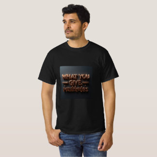 Camiseta What You Give, Multiplies | Karma & Energy Quote