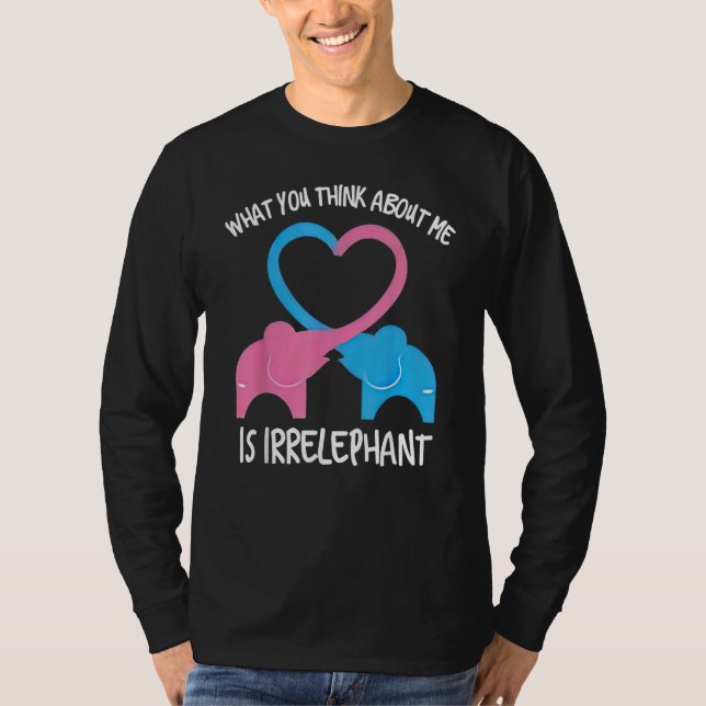 Camiseta What You Think Of Me Is Irrelephant Elephant (Frente)