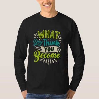 Camiseta What You Think You Become Meditate Think
