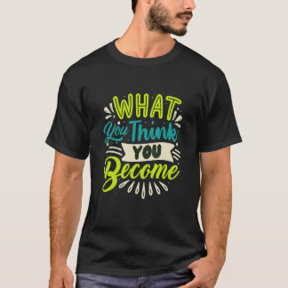 Camiseta What You Think You Become Meditate Think