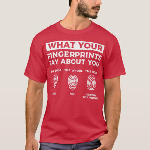 Camiseta What Your Fingerprints Say About You Forensic Scie