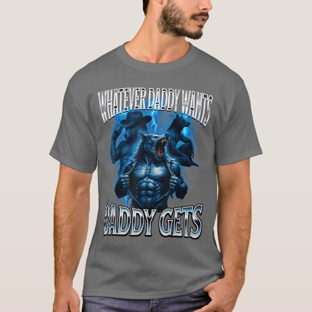 Camiseta Whatever Daddy Wants Daddy Gets Alpha Wolf Meme Cr (Frente)