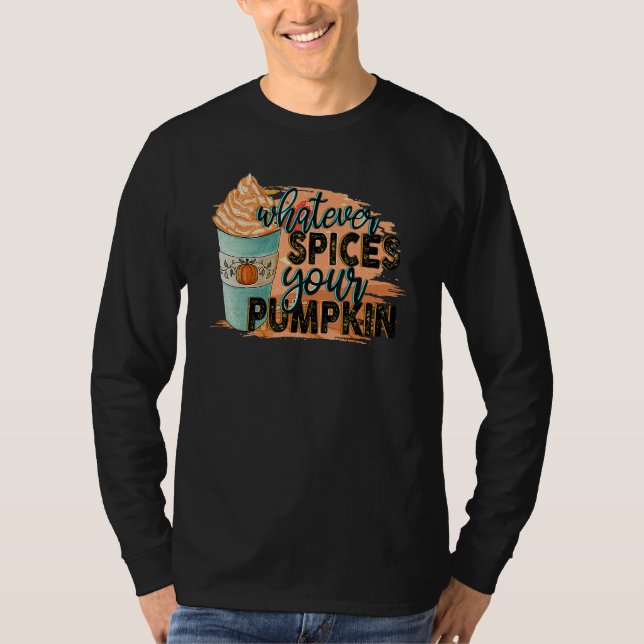 Camiseta Whatever Spices Your Pumpkin  Autumn Halloween Tha (Frente)