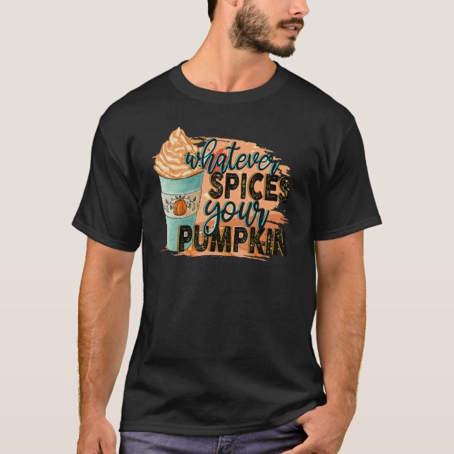 Camiseta Whatever Spices Your Pumpkin  Autumn Halloween Tha (Frente)
