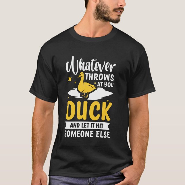 Camiseta Whatever Throws At You Duck And Let It Hit Someone (Frente)