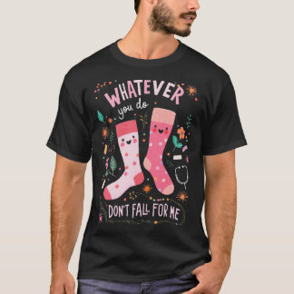 Camiseta Whatever You Do, Don't Fall for Me 