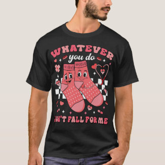 Camiseta Whatever You Do Don't Fall For Me Nurse 