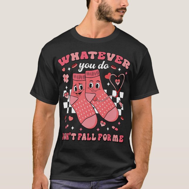 Camiseta Whatever You Do Don't Fall For Me Nurse  (Frente)
