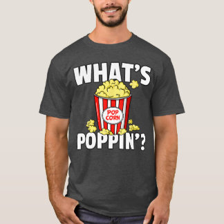 Camiseta Whats Poppin Popcorn Gift Cinema Movie Snack funny