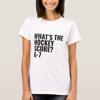 Camiseta What's The Hockey Score 6-7 _1 