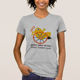 Camiseta Wheels, Canes, Or Steps, Dance Finds A Way T-Shirt