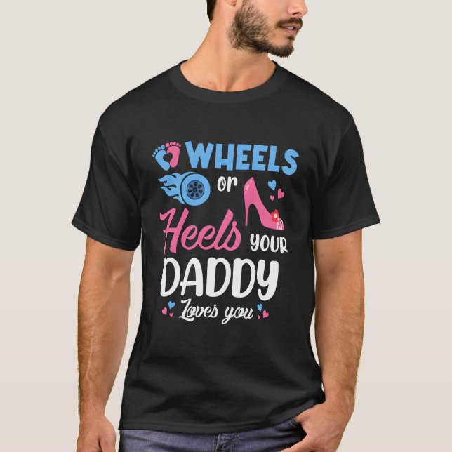 Camiseta Wheels Or Heels Your Daddy Loves You Gender Reveal (Frente)
