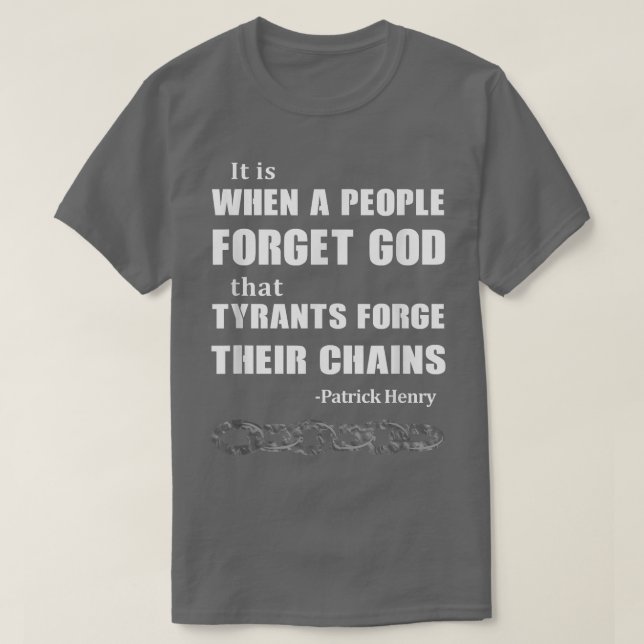 Camiseta When a People Forget God, Tyrants Forge Their Chai (Frente do Design)
